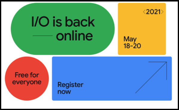 برگزاری رویداد Google I / O 2021 به صورت مجازی