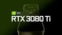 افشای مشخصات کارت گرافیک جی‌فورس RTX 3080 Ti پیش از معرفی رسمی