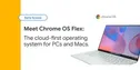 گوگل از Chrome OS Flex رونمایی کرد| تبدیل مک‌ها و پی‌سی‌های قدیمی به کروم‌بوک