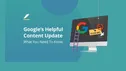 آپدیت helpful content ؛ آخرین آپدیت گوگل در دسامبر 2022 با سایت ها چه می‌کند؟